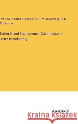 Staten Island Improvement Commission a Letter Introductory Fred La Elisha Harris J. M. Trowbridge 9783382124212