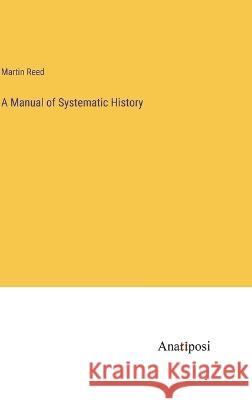 A Manual of Systematic History Martin Reed   9783382124250