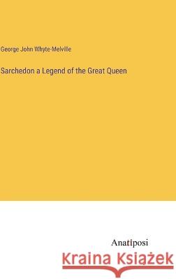 Sarchedon a Legend of the Great Queen George John Whyte-Melville 9783382125356