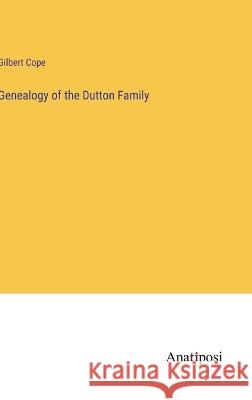 Genealogy of the Dutton Family Gilbert Cope   9783382126834