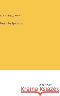Poems by Speranza Jane Francesca Wilde   9783382127435