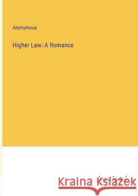 Higher Law: A Romance Anonymous   9783382127701 Anatiposi Verlag