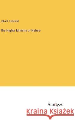 The Higher Ministry of Nature John R Leifchild   9783382127732 Anatiposi Verlag