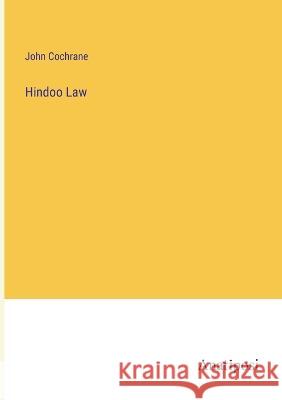 Hindoo Law John Cochrane   9783382127800 Anatiposi Verlag