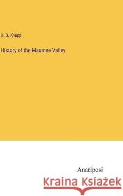 History of the Maumee Valley H S Knapp   9783382128937 Anatiposi Verlag