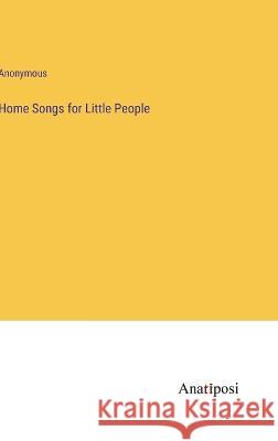 Home Songs for Little People Anonymous   9783382129637 Anatiposi Verlag