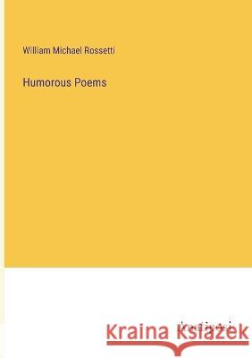 Humorous Poems William Michael Rossetti   9783382130084