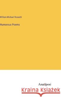 Humorous Poems William Michael Rossetti   9783382130091