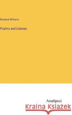 Psalms and Litanies Rowland Williams 9783382132859 Anatiposi Verlag