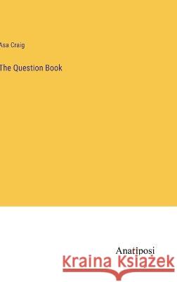 The Question Book Asa Craig 9783382133191 Anatiposi Verlag