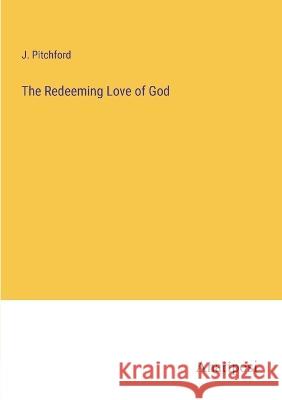 The Redeeming Love of God J. Pitchford 9783382133801