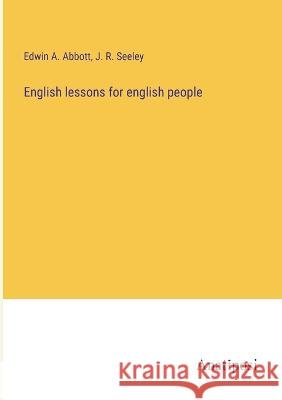 English lessons for english people Edwin A Abbott J R Seeley  9783382135508 Anatiposi Verlag
