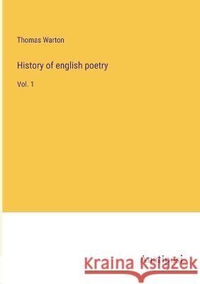 History of english poetry: Vol. 1 Thomas Warton   9783382135522 Anatiposi Verlag