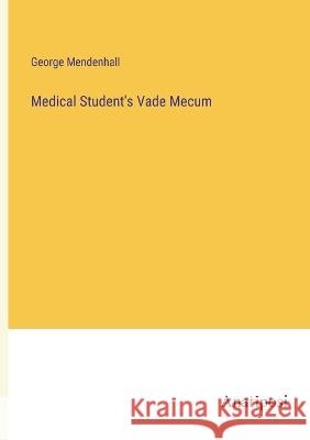 Medical Student's Vade Mecum George Mendenhall   9783382135980