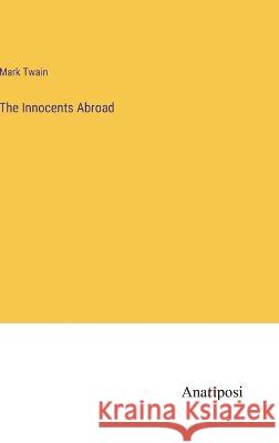 The Innocents Abroad Mark Twain   9783382137274 Anatiposi Verlag