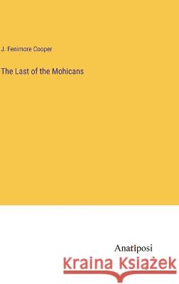 The Last of the Mohicans J Fenimore Cooper   9783382138639 Anatiposi Verlag