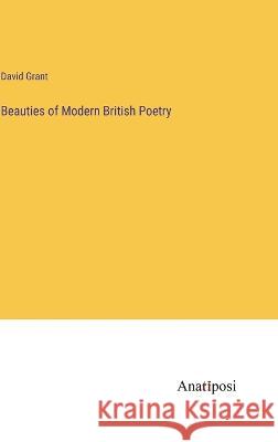 Beauties of Modern British Poetry David Grant   9783382142414 Anatiposi Verlag