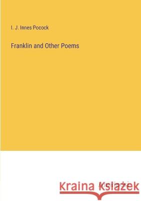 Franklin and Other Poems I J Innes Pocock   9783382142667 Anatiposi Verlag