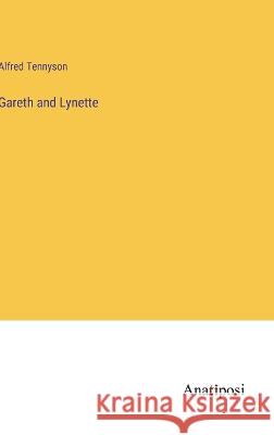 Gareth and Lynette Alfred Tennyson   9783382143077 Anatiposi Verlag