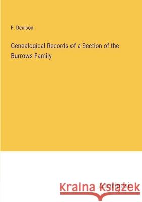 Genealogical Records of a Section of the Burrows Family F Denison   9783382143169 Anatiposi Verlag