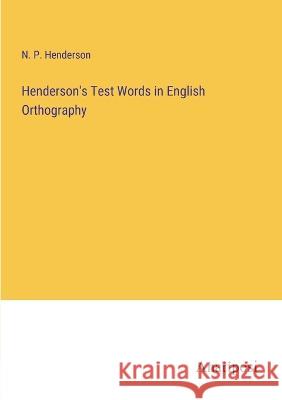 Henderson's Test Words in English Orthography N P Henderson   9783382145187 Anatiposi Verlag