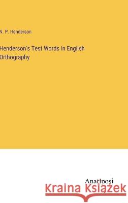 Henderson's Test Words in English Orthography N P Henderson   9783382145194 Anatiposi Verlag