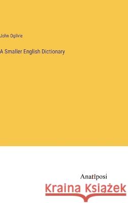 A Smaller English Dictionary John Ogilvie   9783382146313