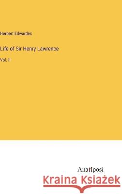 Life of Sir Henry Lawrence: Vol. II Herbert Edwardes   9783382149611