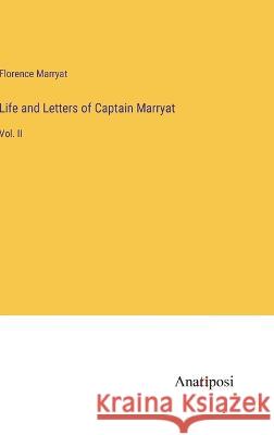 Life and Letters of Captain Marryat: Vol. II Florence Marryat   9783382150433 Anatiposi Verlag