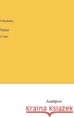 Festus: A Poem Philip Bailey   9783382157296