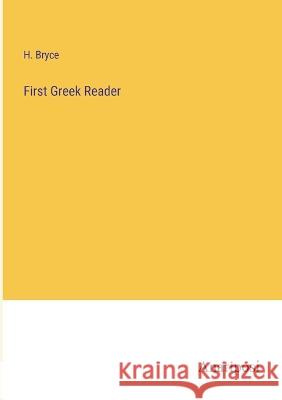 First Greek Reader H Bryce   9783382157920 Anatiposi Verlag
