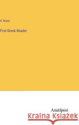 First Greek Reader H Bryce   9783382157937 Anatiposi Verlag