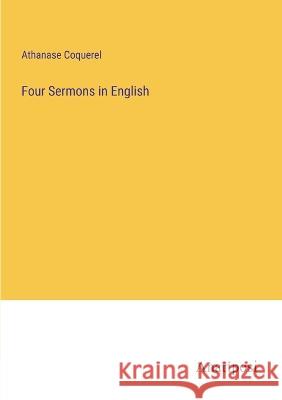 Four Sermons in English Athanase Coquerel   9783382158408 Anatiposi Verlag