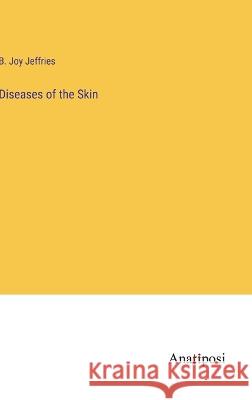 Diseases of the Skin B Joy Jeffries   9783382159191 Anatiposi Verlag