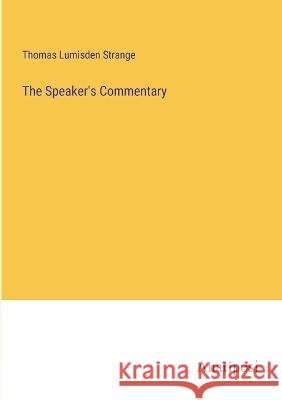 The Speaker's Commentary Thomas Lumisden Strange   9783382161620