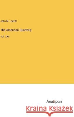 The American Quarterly: Vol. XXII John M Leavitt   9783382162153 Anatiposi Verlag