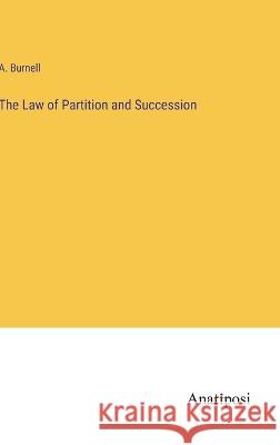 The Law of Partition and Succession A Burnell   9783382166212 Anatiposi Verlag