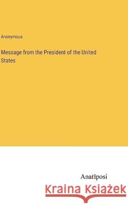 Message from the President of the United States Anonymous   9783382166458 Anatiposi Verlag