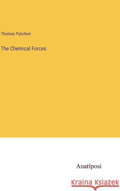 The Chemical Forces Thomas Pynchon   9783382169190 Anatiposi Verlag