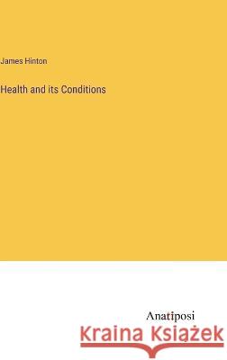 Health and its Conditions James Hinton   9783382169497 Anatiposi Verlag