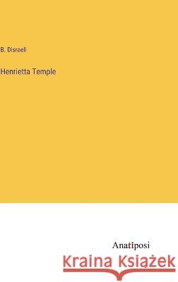 Henrietta Temple B Disraeli   9783382169633 Anatiposi Verlag