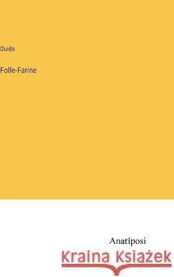 Folle-Farine Ouida   9783382174415 Anatiposi Verlag