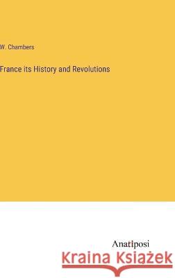 France its History and Revolutions W Chambers   9783382174774 Anatiposi Verlag