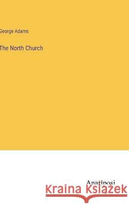 The North Church George Adams   9783382178871