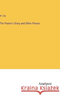 The Pastor's Story and Other Pieces M Gay   9783382180812 Anatiposi Verlag