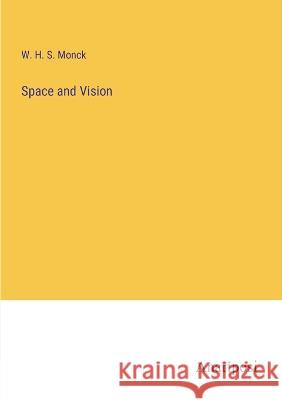 Space and Vision W H S Monck   9783382182243 Anatiposi Verlag