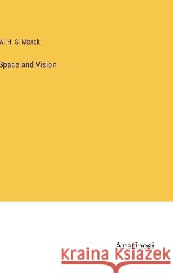 Space and Vision W H S Monck   9783382182250 Anatiposi Verlag