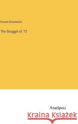 The Struggle of '72 Everett Chamberlin   9783382183356