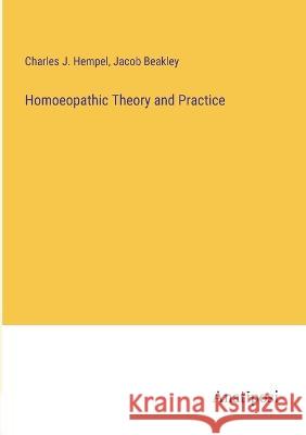 Homoeopathic Theory and Practice Charles J Hempel Jacob Beakley  9783382188122