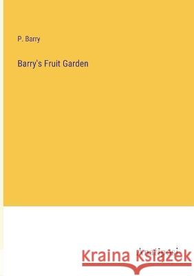 Barry's Fruit Garden P Barry   9783382189846 Anatiposi Verlag